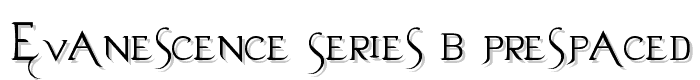 Evanescence Series B Prespaced font